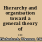 Hierarchy and organisation toward a general theory of hierarchical social systems /