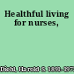 Healthful living for nurses,