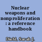 Nuclear weapons and nonproliferation : a reference handbook /