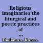 Religious imaginaries the liturgical and poetic practices of Elizabeth Barrett Browning, Christina Rossetti, and Adelaide Procter /
