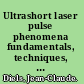 Ultrashort laser pulse phenomena fundamentals, techniques, and applications on a femtosecond time scale /