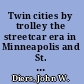 Twin cities by trolley the streetcar era in Minneapolis and St. Paul /