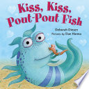 Kiss, kiss, pout-pout fish /