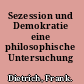 Sezession und Demokratie eine philosophische Untersuchung /