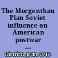 The Morgenthau Plan Soviet influence on American postwar policy /