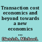 Transaction cost economics and beyond towards a new economics of the firm /