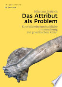 Das Attribut als Problem : eine bildwissenschaftliche Untersuchung zur griechischen Kunst /