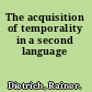 The acquisition of temporality in a second language