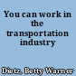 You can work in the transportation industry