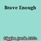 Brave Enough