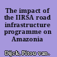 The impact of the IIRSA road infrastructure programme on Amazonia