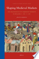 Shaping medieval markets the organisation of commodity markets in Holland, c. 1200-c. 1450 /