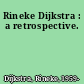 Rineke Dijkstra : a retrospective.