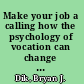 Make your job a calling how the psychology of vocation can change your life at work /
