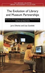 The evolution of library and museum partnerships : historical antecedents, contemporary manifestations, and future directions /