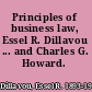 Principles of business law, Essel R. Dillavou ... and Charles G. Howard.