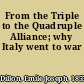 From the Triple to the Quadruple Alliance; why Italy went to war