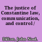 The justice of Constantine law, communication, and control /