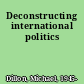 Deconstructing international politics