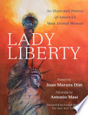 Lady Liberty An Illustrated History of America's Most Storied Woman /