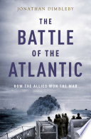 The Battle of the Atlantic : how the allies won the war /