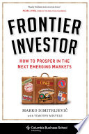 Frontier investor : how to prosper in the next emerging markets /