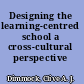 Designing the learning-centred school a cross-cultural perspective /