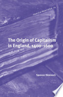 The origin of capitalism in England, 1400-1600 /