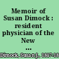 Memoir of Susan Dimock : resident physician of the New England Hospital for Women and Children.