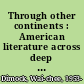 Through other continents : American literature across deep time /