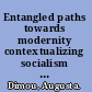 Entangled paths towards modernity contextualizing socialism and nationalism in the Balkans /