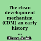 The clean development mechanism (CDM) an early history of unanticipated outcomes /