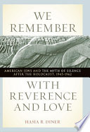 We remember with reverence and love American Jews and the myth of silence after the Holocaust, 1945-1962 /