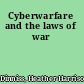 Cyberwarfare and the laws of war
