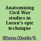 Anatomizing Civil War studies in Lucan's epic technique /