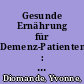 Gesunde Ernährung für Demenz-Patienten : Empfehlungen für stationäre Pflegeeinrichtungen /