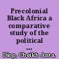 Precolonial Black Africa a comparative study of the political and social systems of Europe and Black Africa, from antiquity to the formation of modern states /