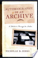 Autobiography of an archive : a scholar's passage to India /