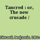 Tancred : or, The new crusade /