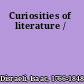 Curiosities of literature /