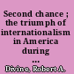 Second chance ; the triumph of internationalism in America during World War II /