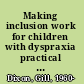 Making inclusion work for children with dyspraxia practical strategies for teachers /