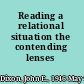 Reading a relational situation the contending lenses /