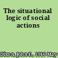 The situational logic of social actions
