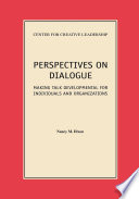 Perspectives on dialogue making talk developmental for individuals and organizations /