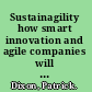 Sustainagility how smart innovation and agile companies will help protect our future /