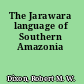 The Jarawara language of Southern Amazonia