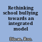 Rethinking school bullying towards an integrated model /