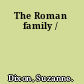 The Roman family /