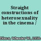 Straight constructions of heterosexuality in the cinema /